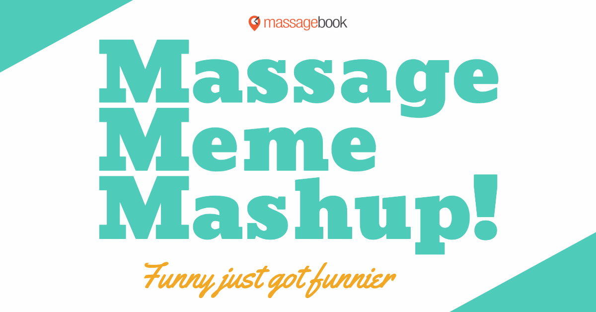 Massage Therapy Meme Mashup! | MassageBook